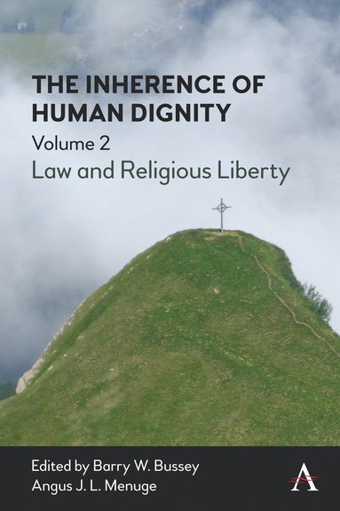 Barry W. Bussey, Angus J. L. Menuge - Inherence of Human Dignity, Inbunden