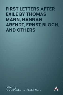 First Letters After Exile by Thomas Mann, Hannah Arendt, Ernst Bloch, and Others 1