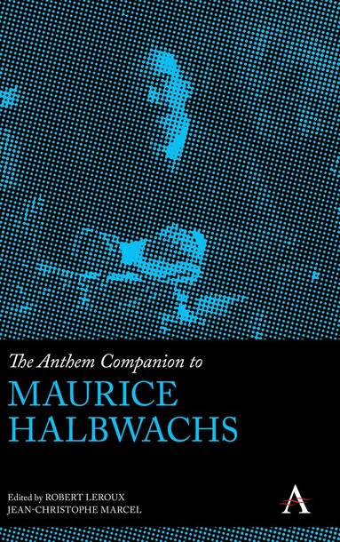 Robert Leroux, Jean-Christophe Marcel - Anthem Companion to Maurice Halbwachs, Inbunden
