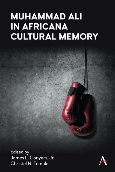 James L. Conyers, Jr., Christel N. Temple - Muhammad Ali in Africana Cultural Memory, Inbunden