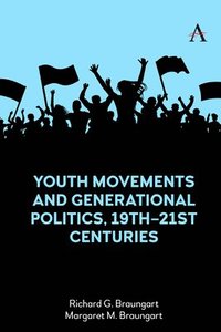 bokomslag Youth Movements and Generational Politics, 19th21st Centuries