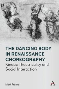 bokomslag The Dancing Body in Renaissance Choreography