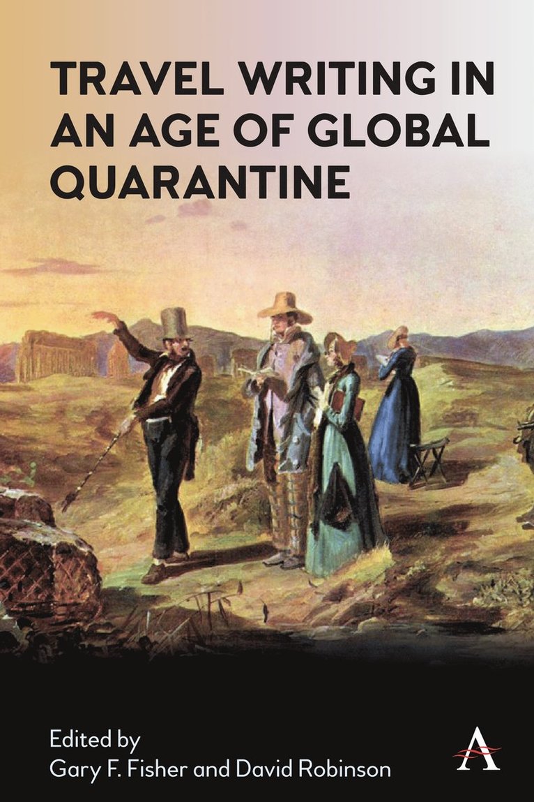 Gary Fisher, David Robinson - Travel Writing in an Age of Global Quarantine, Inbunden