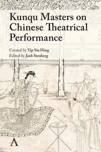 bokomslag Kunqu Masters on Chinese Theatrical Performance
