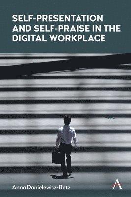 Self-Presentation and Self-Praise in the Digital Workplace 1
