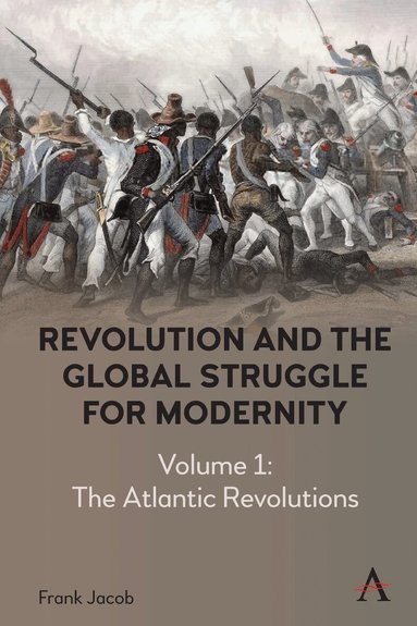 Frank Jacob - Revolution and the Global Struggle for Modernity, Inbunden