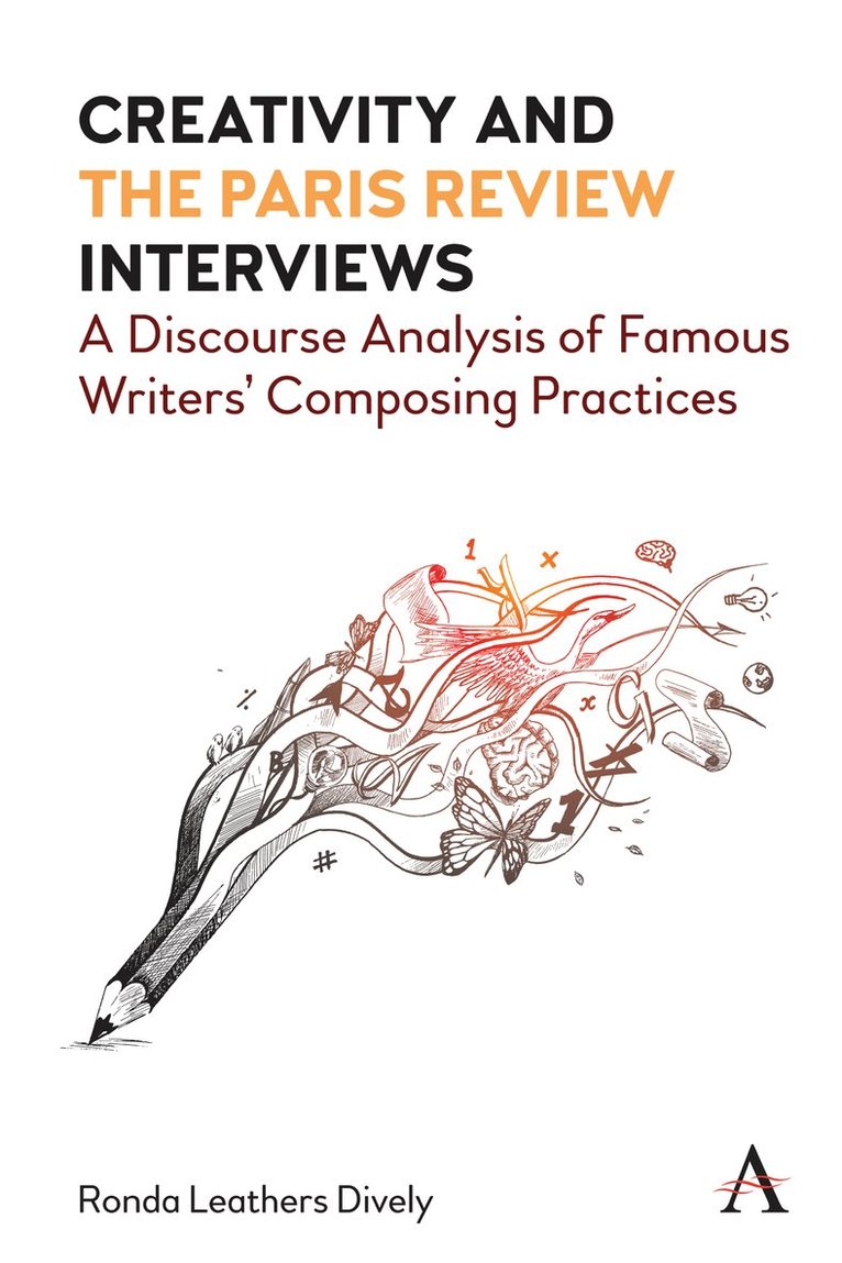 Ronda Leathers Dively - Creativity and "the Paris Review" Interviews, Inbunden