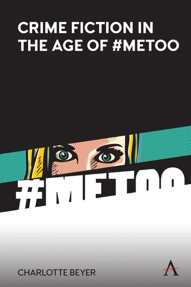 Charlotte Beyer - Crime Fiction in the Age of #MeToo, Inbunden