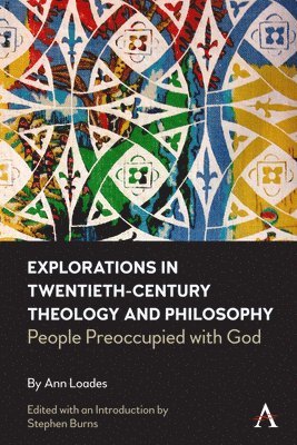 Ann Loades, Stephen Burns - Explorations in Twentieth-century Theology and Philosophy, Inbunden