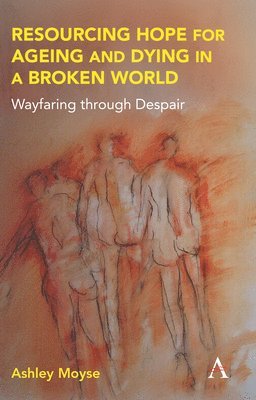 bokomslag Resourcing Hope for Ageing and Dying in a Broken World