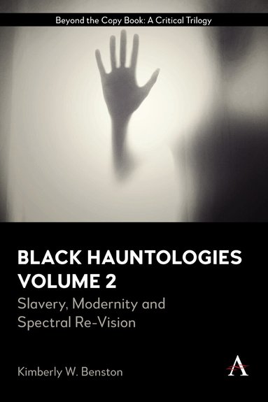 Kimberly W. Benston - Black Hauntologies, Inbunden