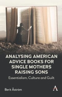 bokomslag Analysing American Advice Books for Single Mothers Raising Sons
