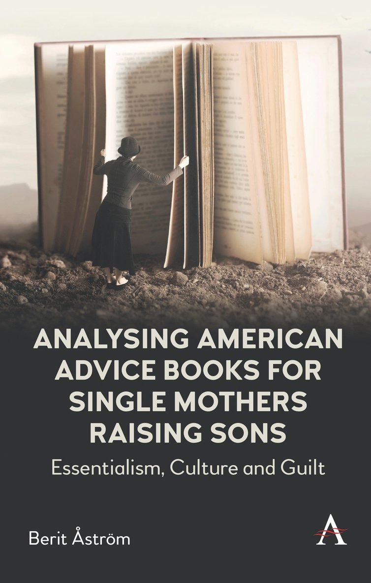 Berit Åström, Berit Astrom - Analysing American Advice Books for Single Mothers Raising Sons, Inbunden