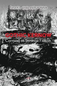 bokomslag Gothic Kernow: Cornwall as Strange Fiction