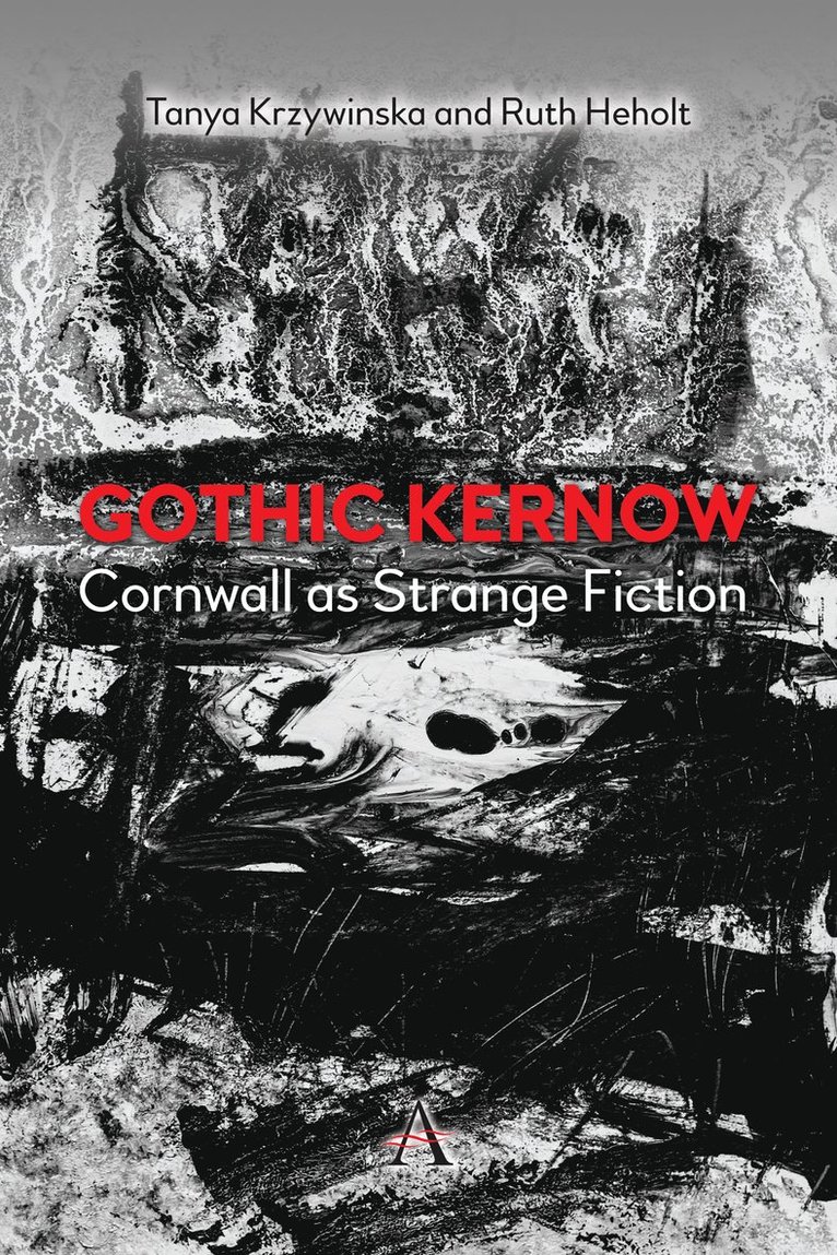 Gothic Kernow: Cornwall as Strange Fiction 1