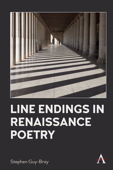 Stephen Guy-Bray - Line Endings in Renaissance Poetry, Inbunden