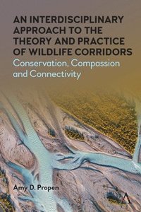 bokomslag An Interdisciplinary Approach to the Theory and Practice of Wildlife Corridors