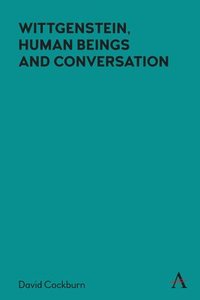 bokomslag Wittgenstein, Human Beings and Conversation