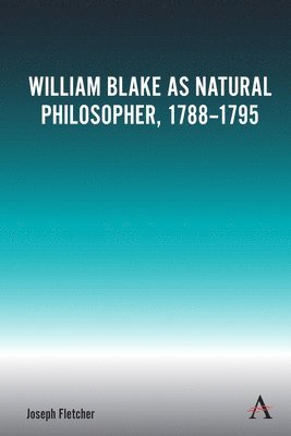 William Blake as Natural Philosopher, 1788-1795 1