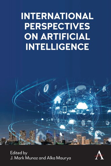 J. Mark Munoz, Alka Maurya - International Perspectives on Artificial Intelligence, Inbunden