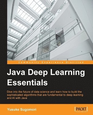 Java Deep Learning Essentials 1