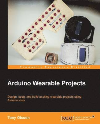 Tony Olsson - Arduino Wearable Projects, Häftad