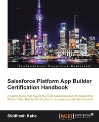 bokomslag Salesforce Platform App Builder Certification Handbook