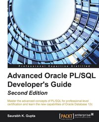 bokomslag Advanced Oracle PL/SQL Developer's Guide - Second Edition: Master the advanced concepts of PL/SQL for professional-level certification and learn the n