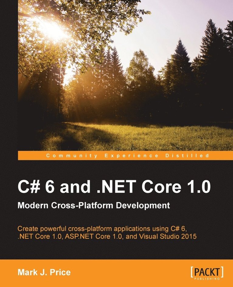 C# 6 and .NET Core 1.0: Modern Cross-Platform Development 1