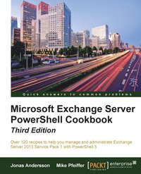 bokomslag Microsoft Exchange Server PowerShell Cookbook - Third Edition