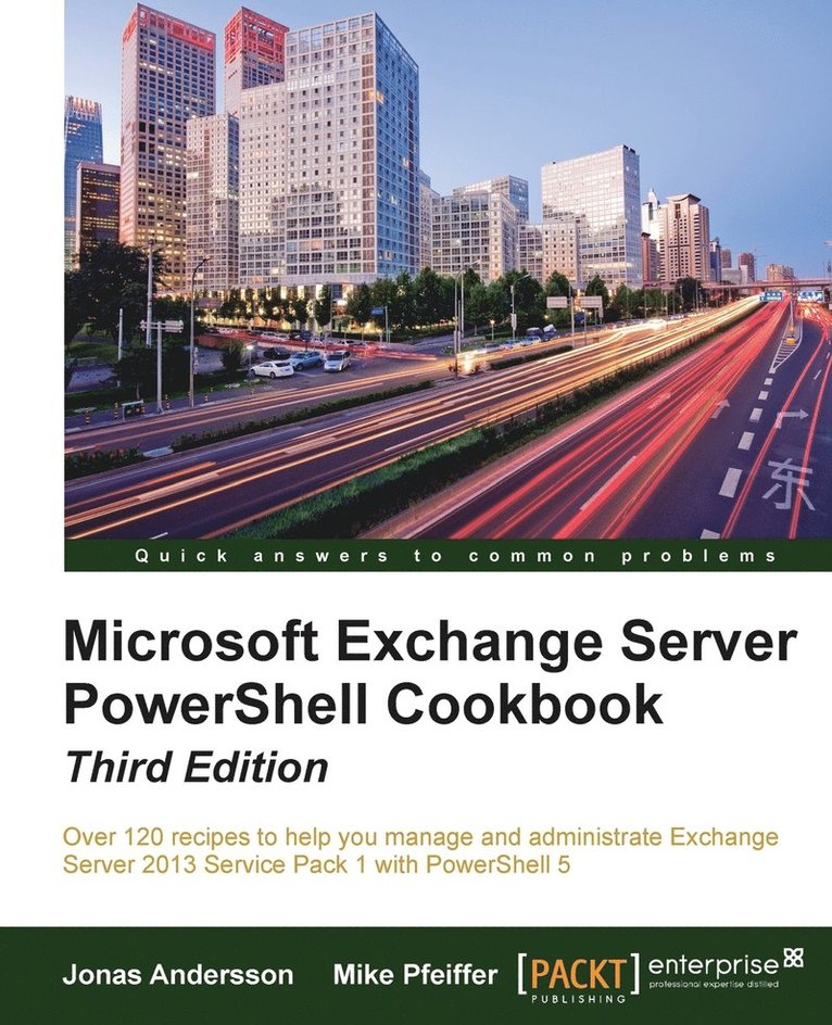 Microsoft Exchange Server PowerShell Cookbook - Third Edition 1