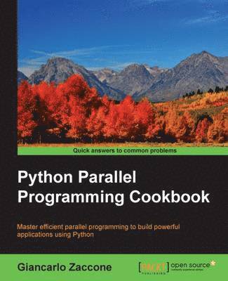 Giancarlo Zaccone - Python Parallel Programming Cookbook, Häftad