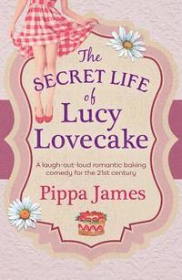 bokomslag The Secret Life of Lucy Lovecake