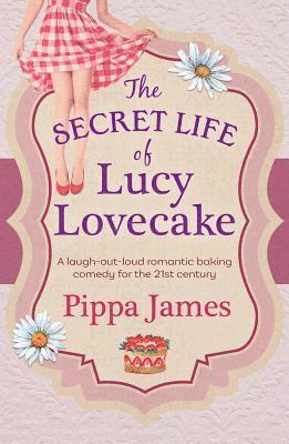 bokomslag The Secret Life of Lucy Lovecake