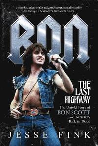 bokomslag Bon: the last highway - the untold story of bon scott and ac/dcs back in bl