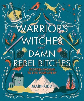 Mairi Kidd - Warriors and Witches and Damn Rebel Bitches, Inbunden