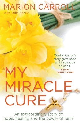John Scally, Marion Carroll - My Miracle Cure, Häftad