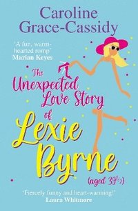 bokomslag The Unexpected Love Story of Lexie Byrne (aged 39 1/2)