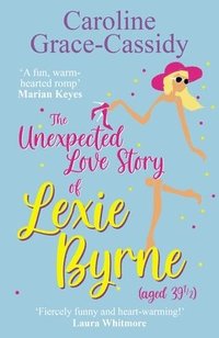 bokomslag The Unexpected Love Story of Lexie Byrne (aged 39 1/2)