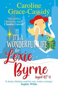 bokomslag It's a Wonderful Life for Lexie Byrne (aged 41 ¼)