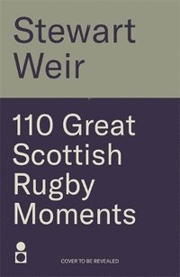 bokomslag 110 Great Scottish Rugby Moments