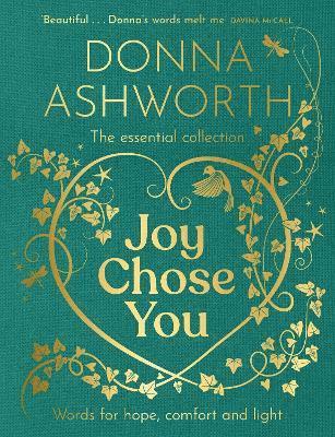 Donna Ashworth - Joy Chose You: Words for Hope, Comfort and Light, Inbunden
