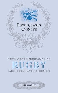 bokomslag Firsts; Lasts and Onlys: Rugby