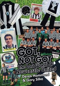 bokomslag Got; Not Got: Newcastle United