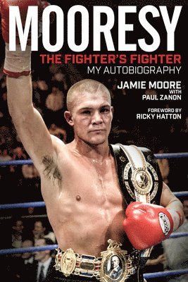 Jamie Moore, Paul Zanon - Mooresy - The Fighters' Fighter, Inbunden