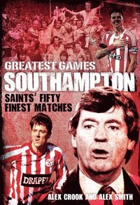 bokomslag Southampton Greatest Games