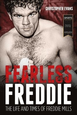 Fearless Freddie: The Life and Times of Freddie Mills