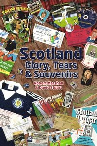 bokomslag Scotland - Glory; Tears & Souvenirs