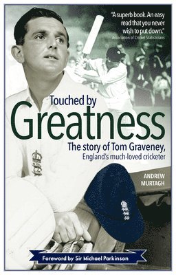 Andrew Murtagh - Touched by Greatness: The Story of Tom Graveney, England's Much Loved Cricketer, Häftad