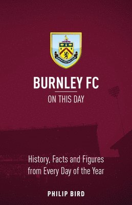 bokomslag Burnley FC On This Day
